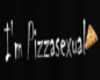 .:Pizzasexual:.