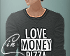"Love, Money, Pizza" 