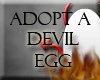 Adopt a Devil Egg!