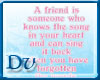 {Dv}A Friend is...
