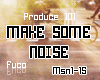 ♪ Make Some Noise