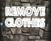 A! Remove Clothes sign