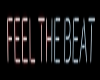 FEEL THE BEAT Sign