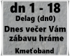 Dnes vecer Vam zabavu ..