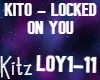 Kito - Locked On You