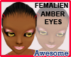 Femalien Amber Eyes