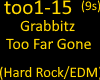 Grabbitz - Too Far Gone
