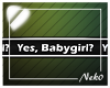 *NK* Yes, Babygirl? Sign