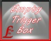 ⭐ Trigger Box