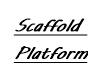 Scaffold Platform