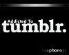 '' Tumblr Addict