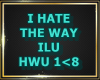 P.I HATE THE WAY ILU