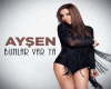 AYSEN-BUNLAR VAR YA