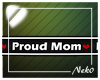 *NK* Proud Mom Body Sign