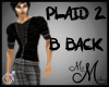 MM~ Plaid 2 B Back Male