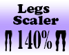 Legs 140% Scaler