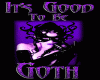 its good to be goth
