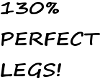 *N* 130% PERFECT LEGS