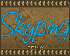 .t. Skyping sign~