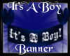-A- It's A Boy Banner
