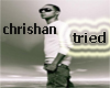 chrishan- tried