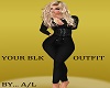 A/L YOUR BLK OUTFIT