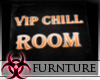VIP CHILL SIGN POSTER