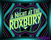 NIGHT at the ROXBURY