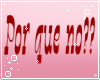 Por Que No