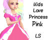 Kids Love Princess Pink
