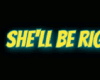She'll Be Right WallArt