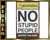 No Stupid People Sign