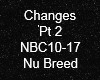 Changes Pt 2 Nu Breed