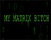 Matrix Bitch