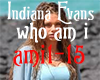 indiana evans who am i