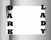 *K Dark Lady