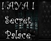 ! AYA ! Secret Palace