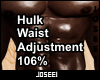 Hulk Waist Adj. 106%