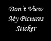 Don't View My Pictures