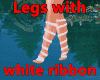 Legs with white ribbon