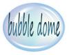 bubble dome