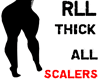 RLL Thick Leg scaler