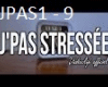 j'pas stréssée