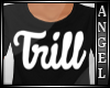 ~A~Trill T/Shirt