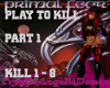 Play To Kill Pt 1 