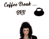 Coffee Break BRB ☕ MF