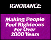 Ignorance....