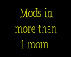 Mods in more than 1 room