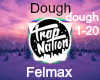 Felmax: Dough (Trap) pt2