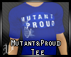 Mutant&Proud Tee